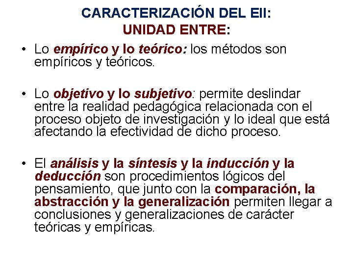 CARACTERIZACIÓN DEL EII: UNIDAD ENTRE: • Lo empírico y lo teórico: los métodos son