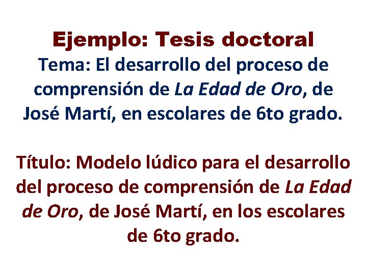 Ejemplo: Tesis doctoral Tema: El desarrollo del proceso de comprensión de La Edad de