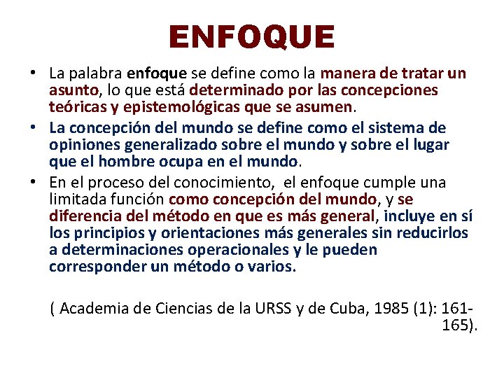 ENFOQUE • La palabra enfoque se define como la manera de tratar un asunto,