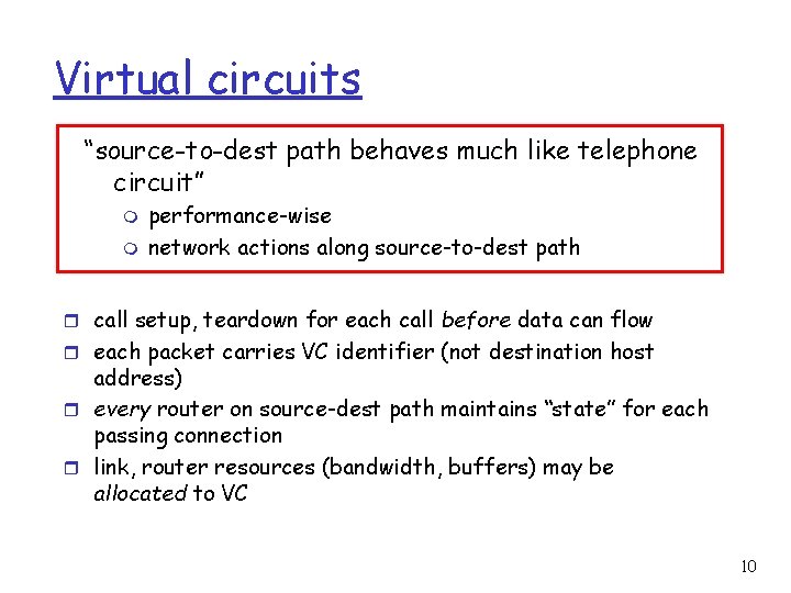 Virtual circuits “source-to-dest path behaves much like telephone circuit” m m performance-wise network actions