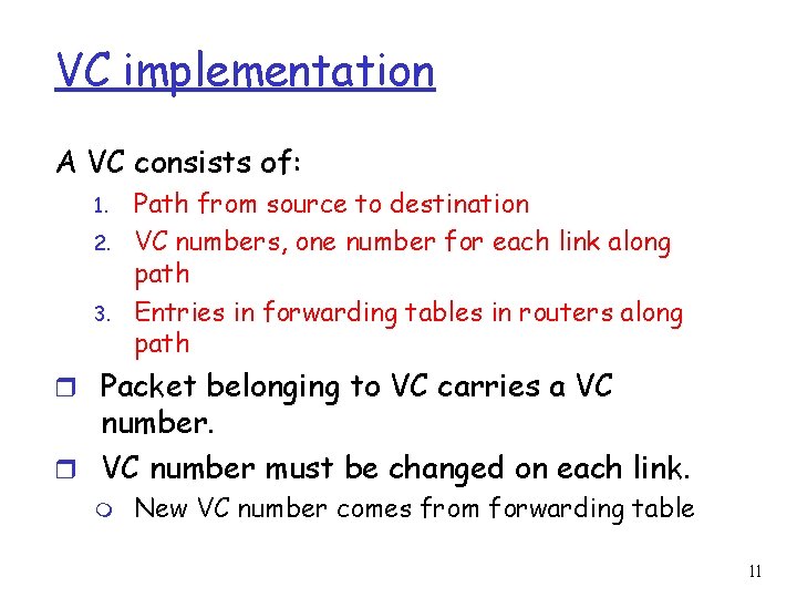 VC implementation A VC consists of: 1. 2. 3. Path from source to destination