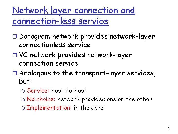 Network layer connection and connection-less service r Datagram network provides network-layer connectionless service r