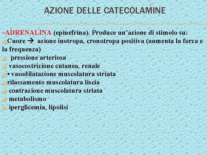 30 AZIONE DELLE CATECOLAMINE -ADRENALINA (epinefrina). Produce un’azione di stimolo su: azione inotropa, cronotropa 30 AZIONE DELLE CATECOLAMINE -ADRENALINA (epinefrina). Produce un’azione di stimolo su: azione inotropa, cronotropa