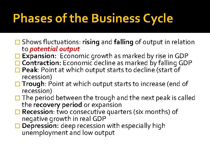 Phases of the Business Cycle � Shows fluctuations: rising and falling of output in