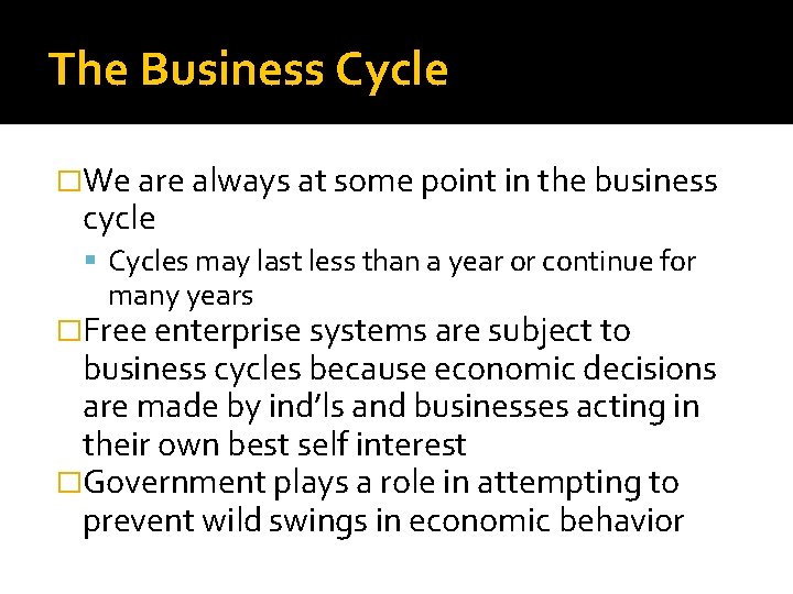 The Business Cycle �We are always at some point in the business cycle Cycles