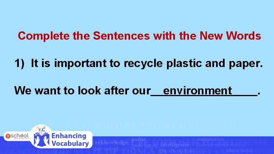 Complete the Sentences with the New Words 1) It is important to recycle plastic