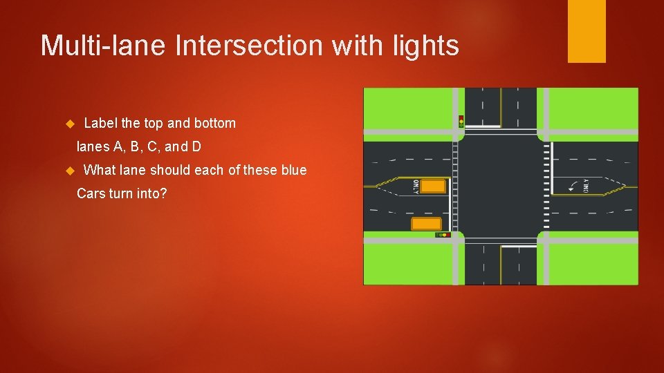 Multi-lane Intersection with lights Label the top and bottom lanes A, B, C, and