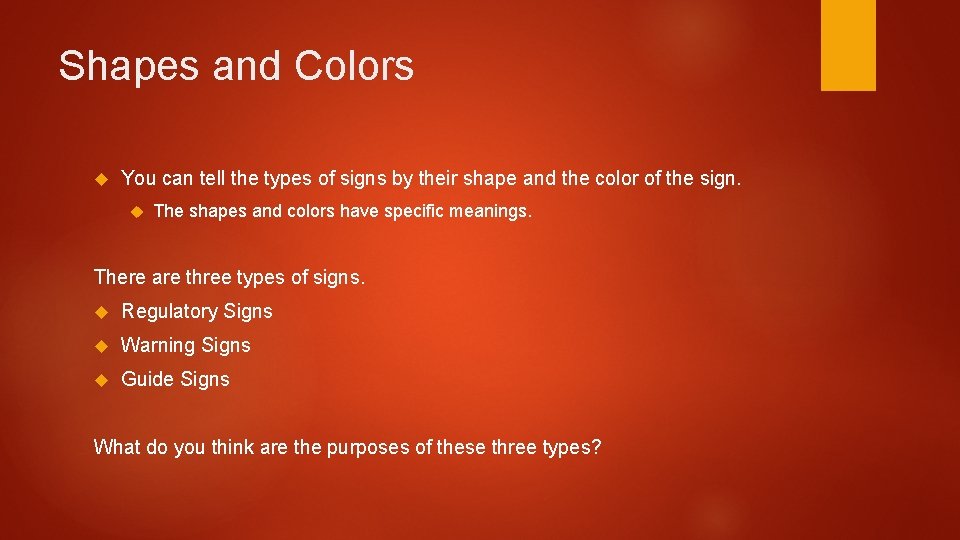 Shapes and Colors You can tell the types of signs by their shape and