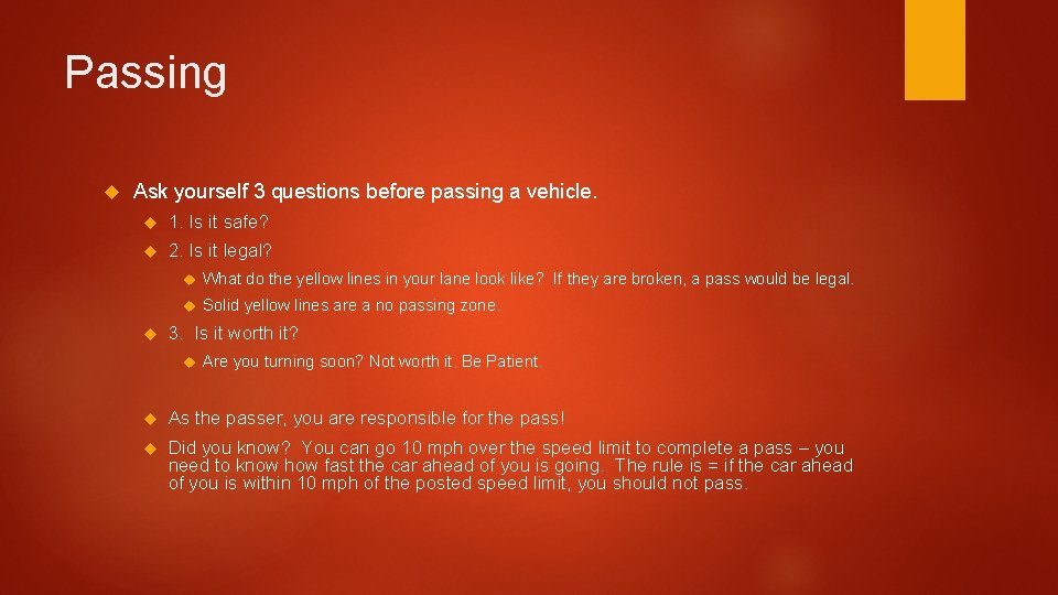 Passing Ask yourself 3 questions before passing a vehicle. 1. Is it safe? 2.