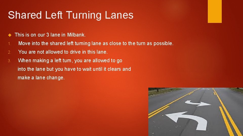 Shared Left Turning Lanes This is on our 3 lane in Milbank. 1. Move