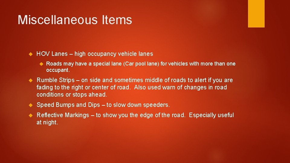 Miscellaneous Items HOV Lanes – high occupancy vehicle lanes Roads may have a special