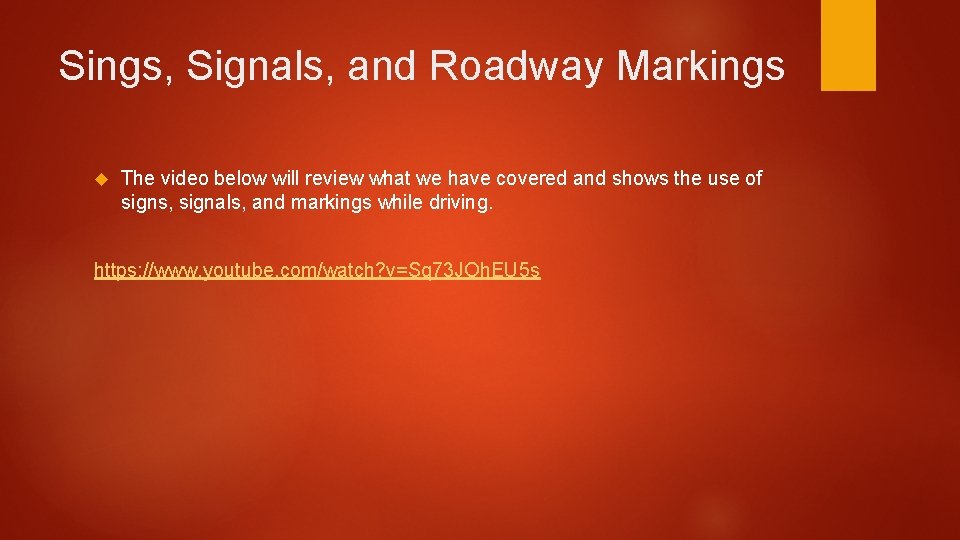 Sings, Signals, and Roadway Markings The video below will review what we have covered