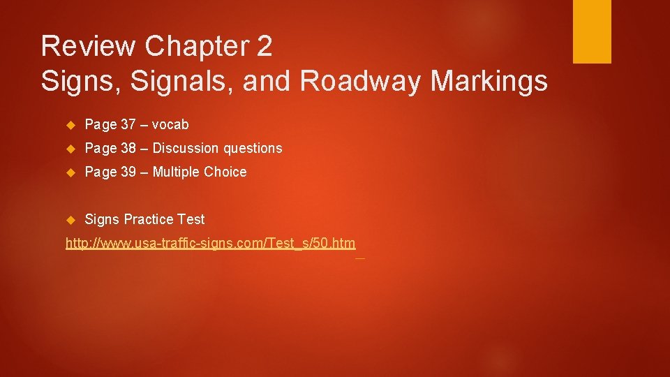 Review Chapter 2 Signs, Signals, and Roadway Markings Page 37 – vocab Page 38