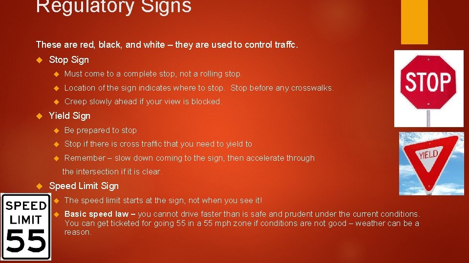 Regulatory Signs These are red, black, and white – they are used to control