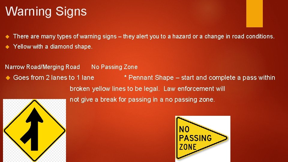 Warning Signs There are many types of warning signs – they alert you to