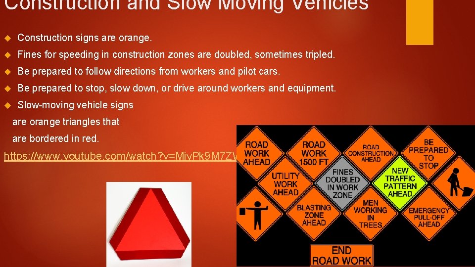 Construction and Slow Moving Vehicles Construction signs are orange. Fines for speeding in construction