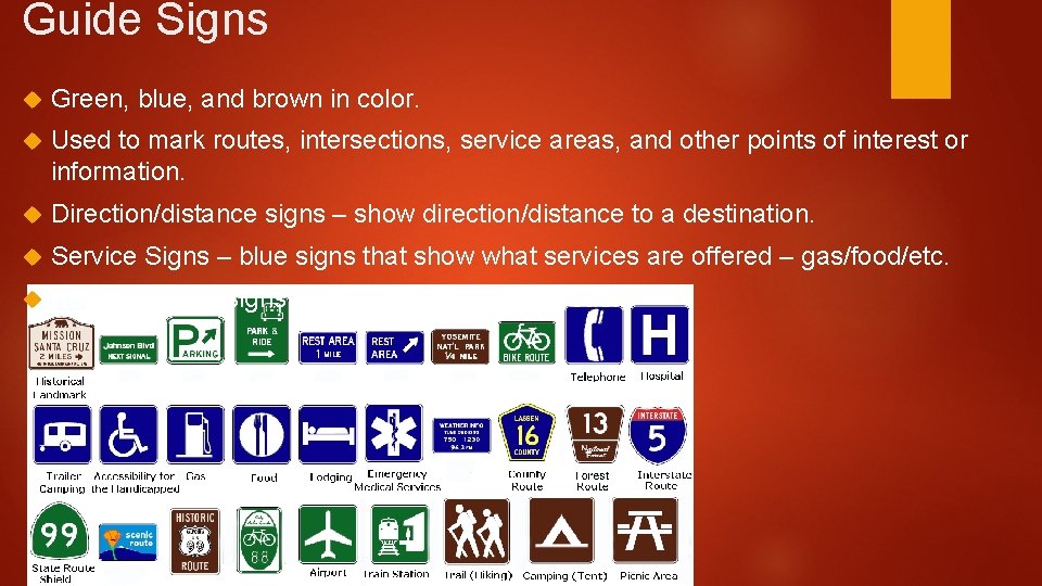 Guide Signs Green, blue, and brown in color. Used to mark routes, intersections, service