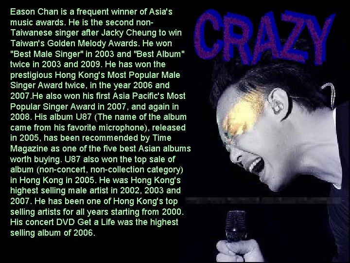 Eason Chan is a frequent winner of Asia's music awards. He is the second