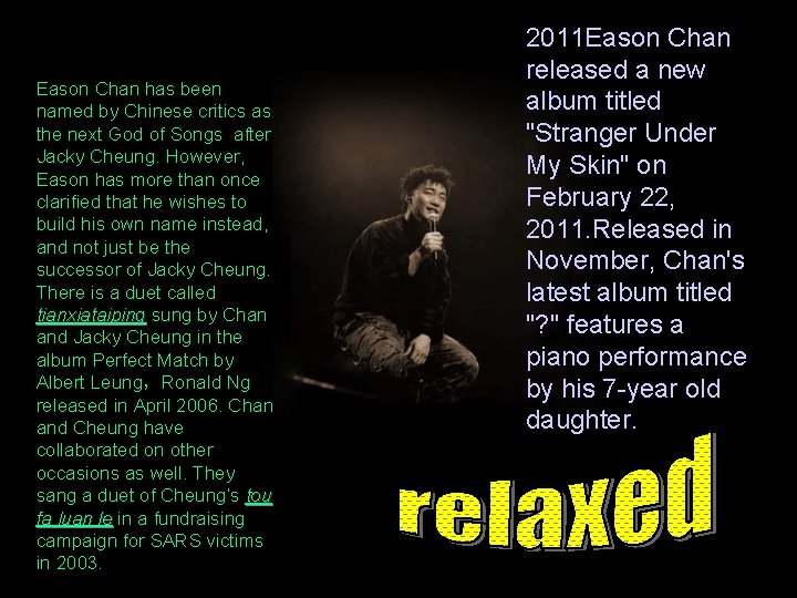 2011 Eason Chan released a new album titled "Stranger Under My Skin" on February