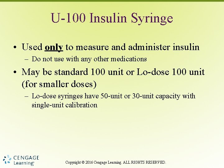 U-100 Insulin Syringe • Used only to measure and administer insulin – Do not