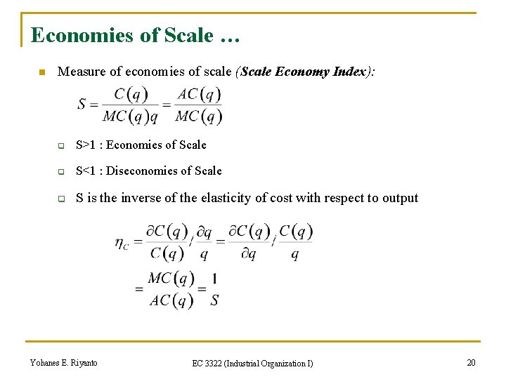 Economies of Scale … n Measure of economies of scale (Scale Economy Index): q