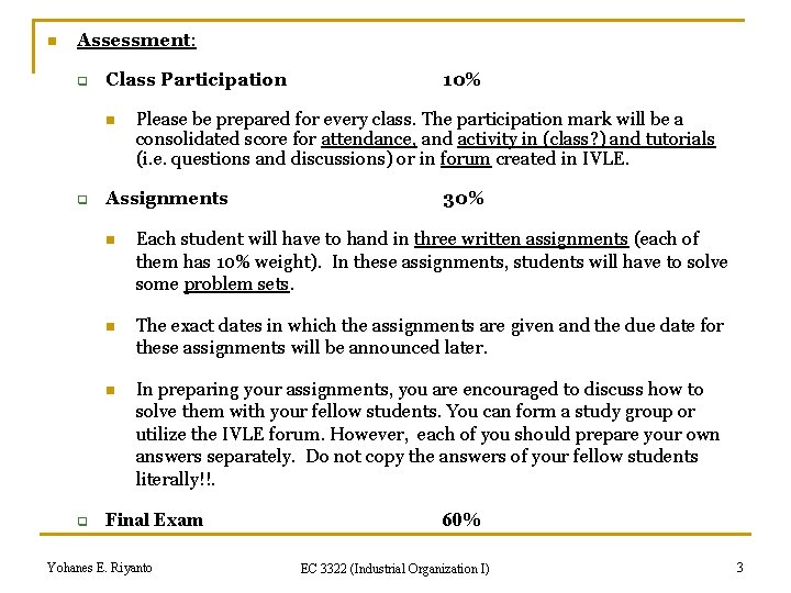 n Assessment: q Class Participation n q q 10% Please be prepared for every
