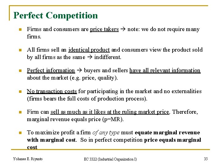 Perfect Competition n Firms and consumers are price takers note: we do not require