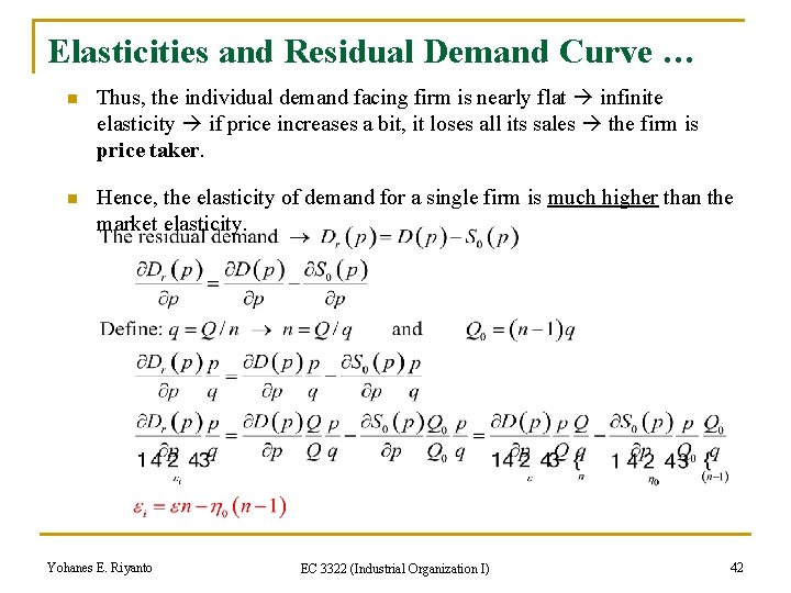 Elasticities and Residual Demand Curve … n Thus, the individual demand facing firm is