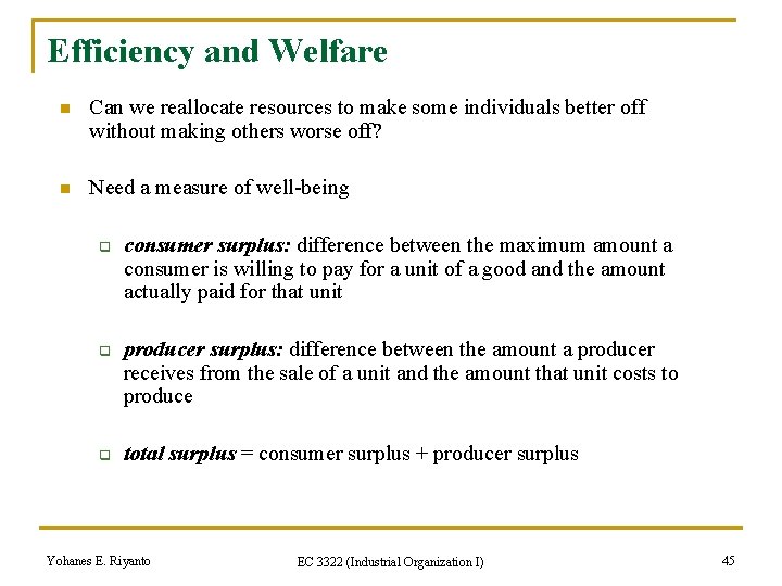 Efficiency and Welfare n Can we reallocate resources to make some individuals better off