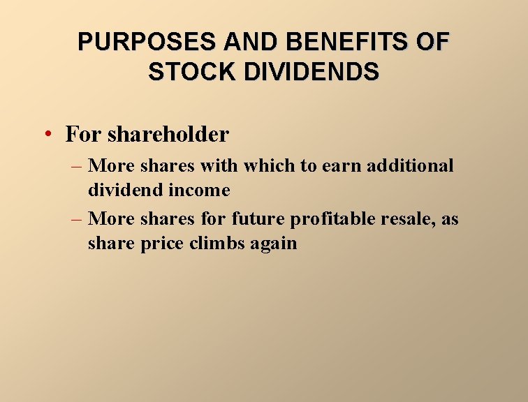 PURPOSES AND BENEFITS OF STOCK DIVIDENDS • For shareholder – More shares with which