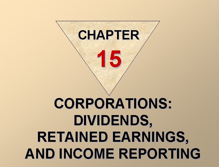CHAPTER 15 CORPORATIONS: DIVIDENDS, RETAINED EARNINGS, AND INCOME REPORTING 