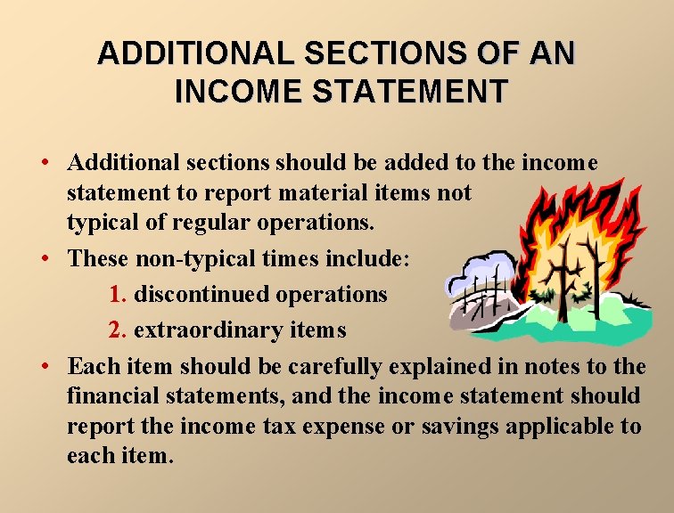 ADDITIONAL SECTIONS OF AN INCOME STATEMENT • Additional sections should be added to the