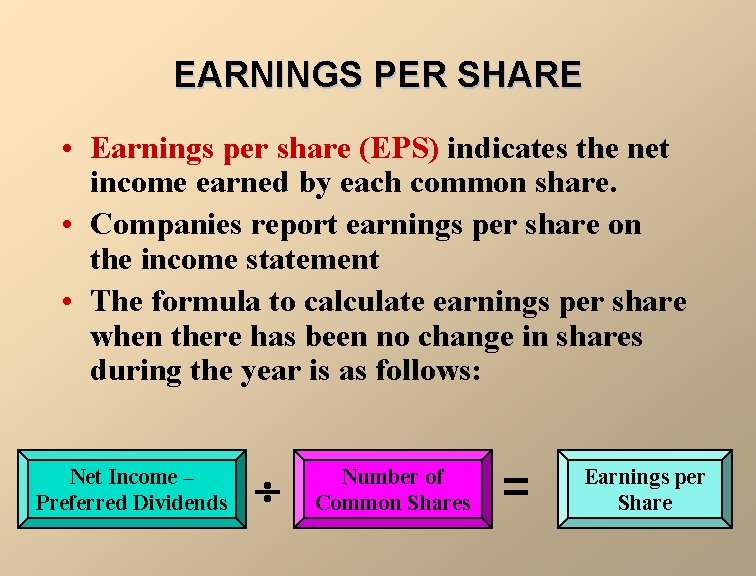 EARNINGS PER SHARE • Earnings per share (EPS) indicates the net income earned by