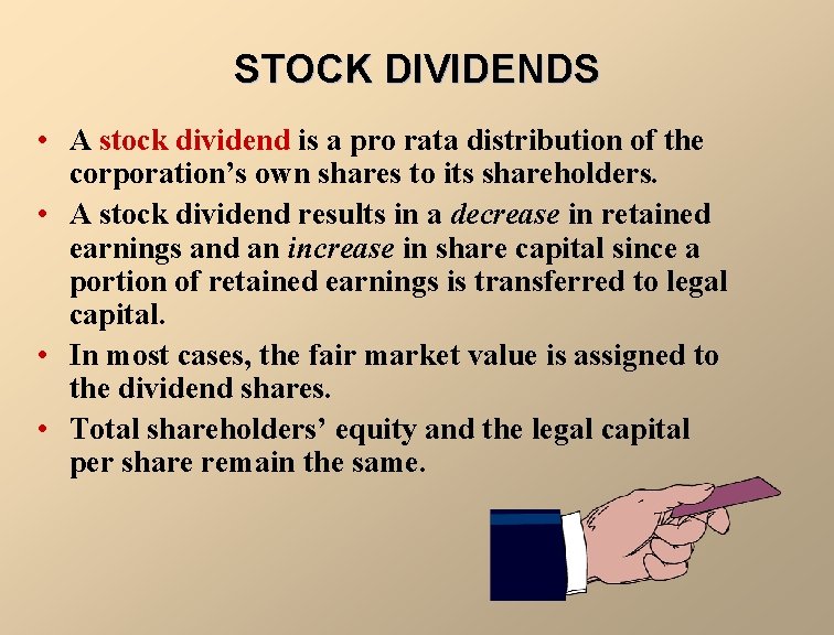 STOCK DIVIDENDS • A stock dividend is a pro rata distribution of the corporation’s