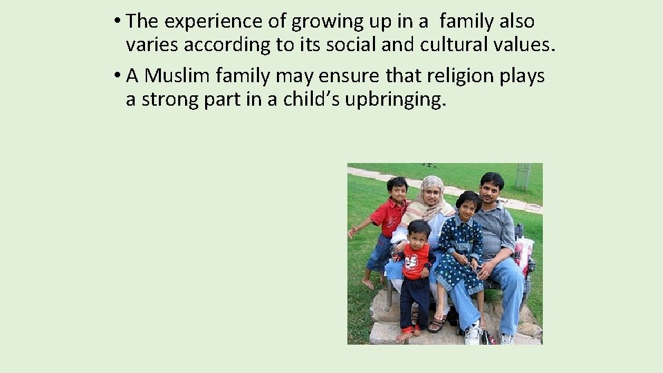 • The experience of growing up in a family also varies according to • The experience of growing up in a family also varies according to