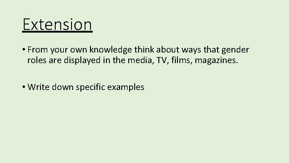 Extension • From your own knowledge think about ways that gender roles are displayed Extension • From your own knowledge think about ways that gender roles are displayed