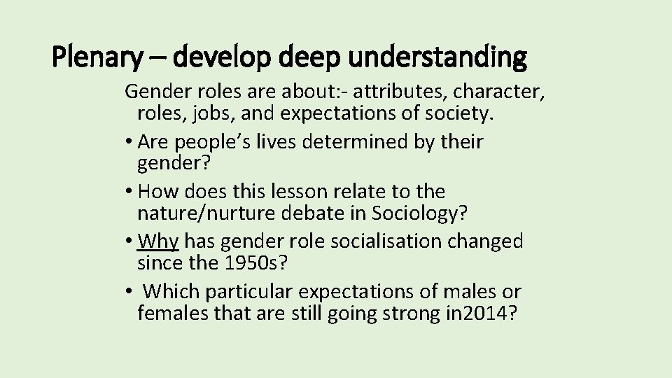 Plenary – develop deep understanding Gender roles are about: - attributes, character, roles, jobs, Plenary – develop deep understanding Gender roles are about: - attributes, character, roles, jobs,
