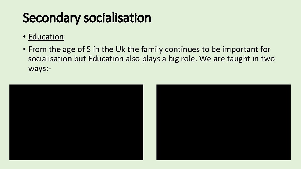 Secondary socialisation • Education • From the age of 5 in the Uk the Secondary socialisation • Education • From the age of 5 in the Uk the