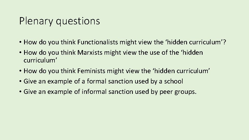 Plenary questions • How do you think Functionalists might view the ‘hidden curriculum’? • Plenary questions • How do you think Functionalists might view the ‘hidden curriculum’? •