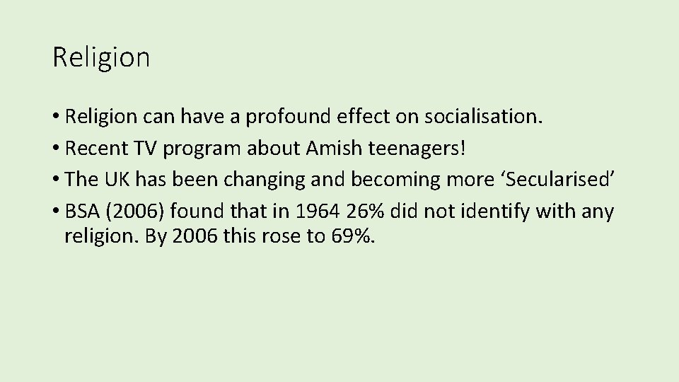 Religion • Religion can have a profound effect on socialisation. • Recent TV program Religion • Religion can have a profound effect on socialisation. • Recent TV program