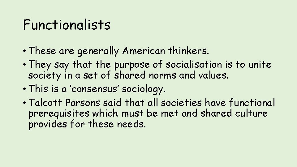 Functionalists • These are generally American thinkers. • They say that the purpose of Functionalists • These are generally American thinkers. • They say that the purpose of