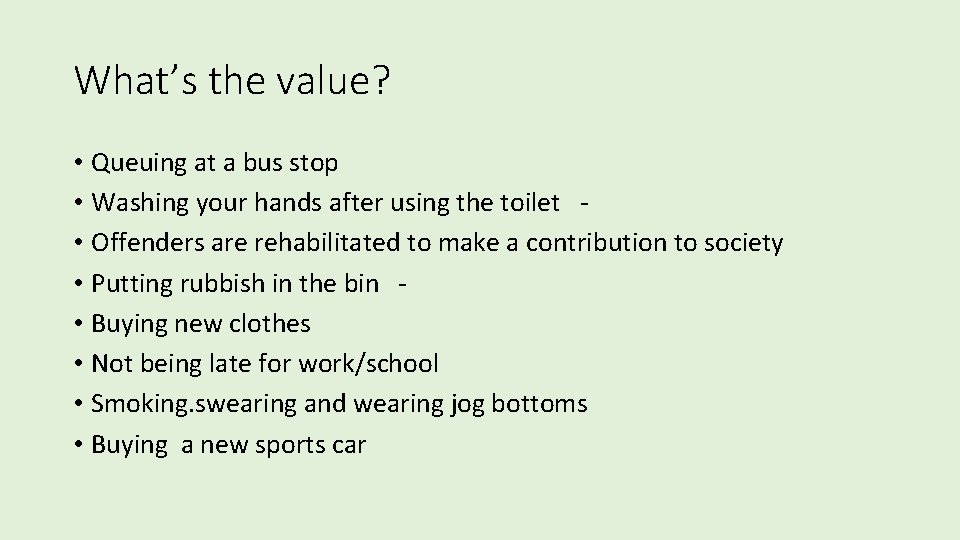 What’s the value? • Queuing at a bus stop • Washing your hands after What’s the value? • Queuing at a bus stop • Washing your hands after