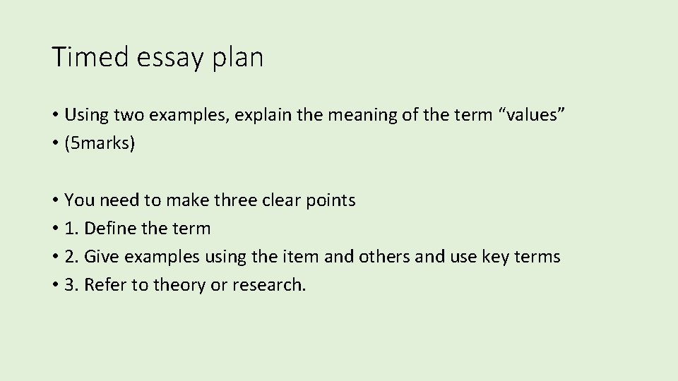 Timed essay plan • Using two examples, explain the meaning of the term “values” Timed essay plan • Using two examples, explain the meaning of the term “values”