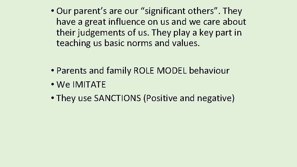 • Our parent’s are our “significant others”. They have a great influence on • Our parent’s are our “significant others”. They have a great influence on