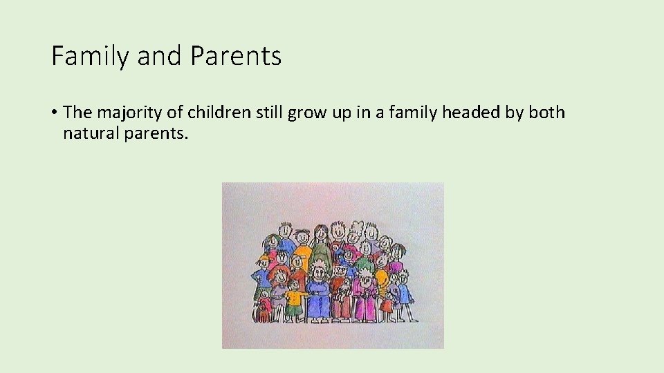 Family and Parents • The majority of children still grow up in a family Family and Parents • The majority of children still grow up in a family