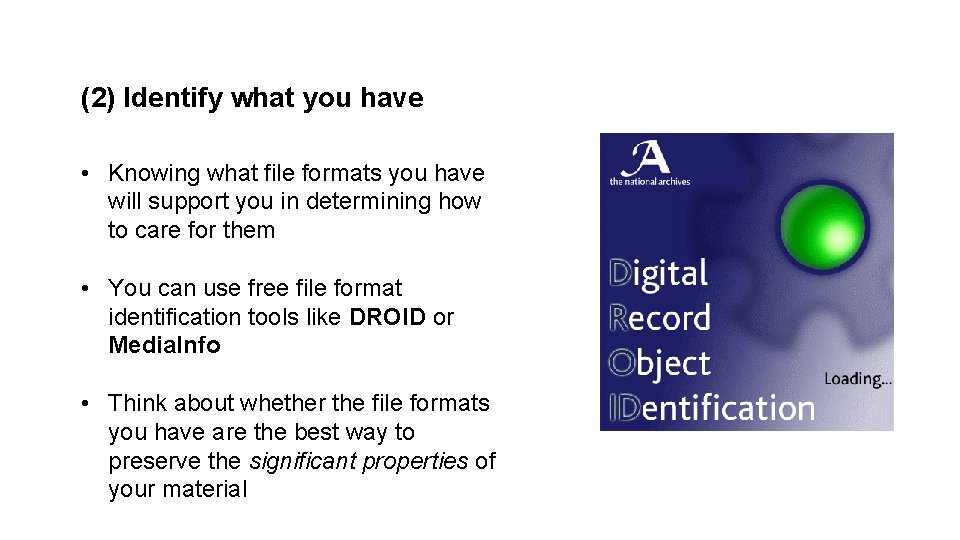 (2) Identify what you have • Knowing what file formats you have will support