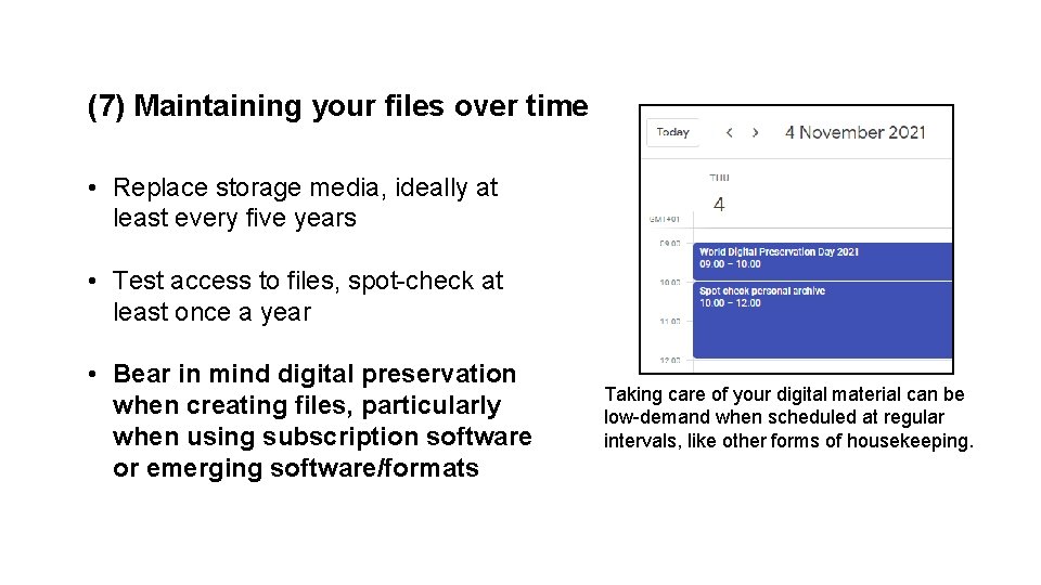 (7) Maintaining your files over time • Replace storage media, ideally at least every