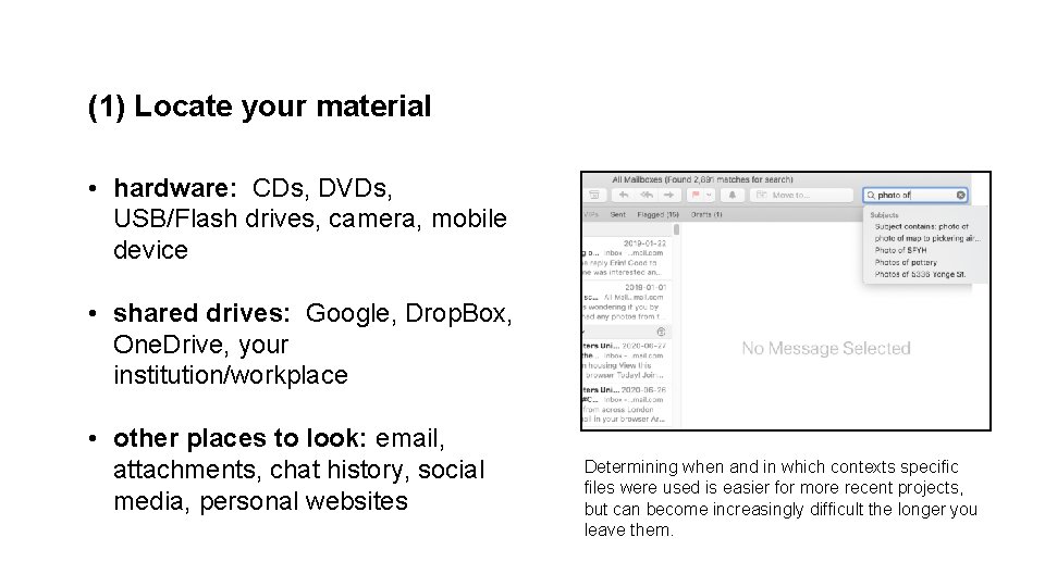 (1) Locate your material • hardware: CDs, DVDs, USB/Flash drives, camera, mobile device •