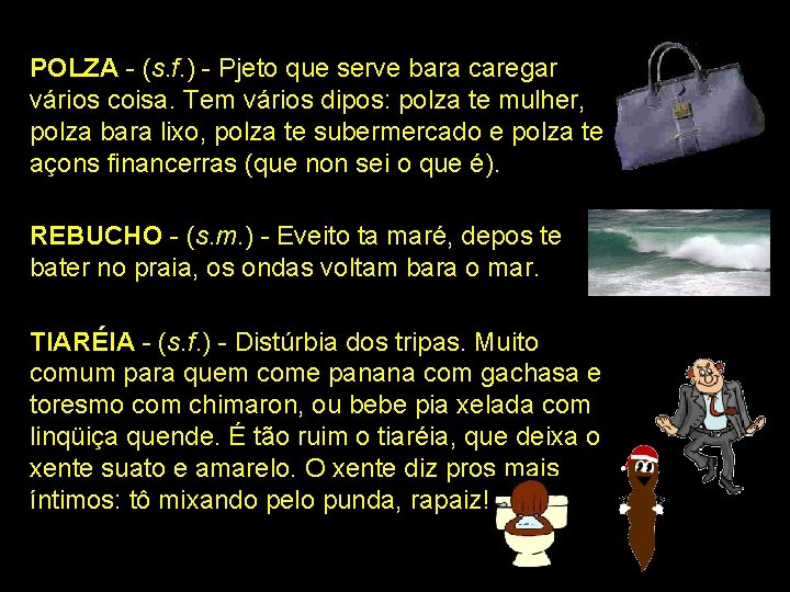 POLZA - (s. f. ) - Pjeto que serve bara caregar vários coisa. Tem