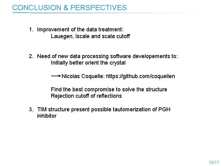 CONCLUSION & PERSPECTIVES 1. Improvement of the data treatment: Lauegen, lscale and scala cutoff
